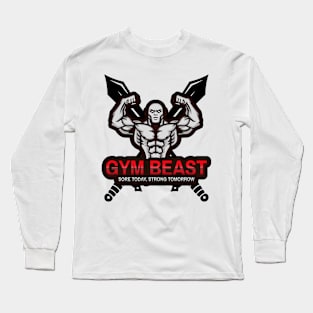 Sore Today, Strong Tomorrow Gym Beast Long Sleeve T-Shirt